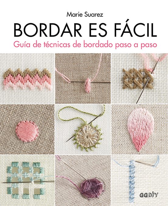 Bordar Es Facil: Guia De Tecnicas De Bordado Paso A Paso