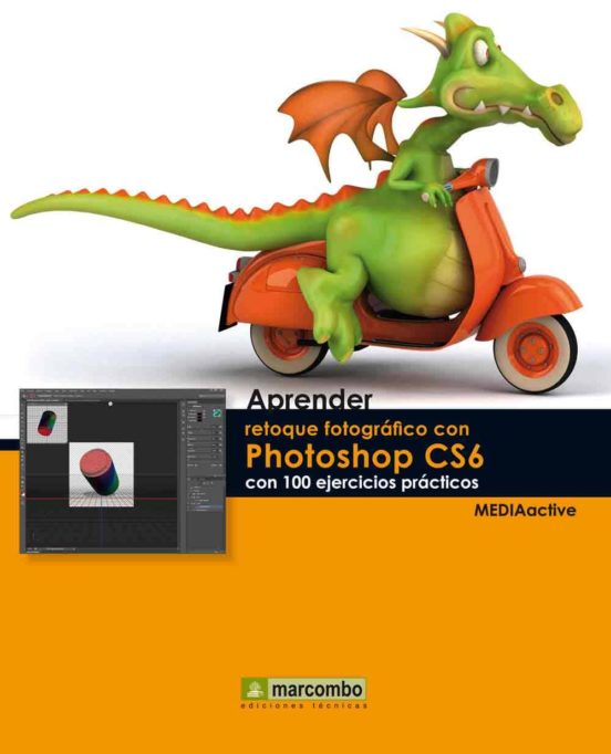 Aprender Retoque Fotografico Con Photoshop Cs6 Con 100 Ejericios Pract