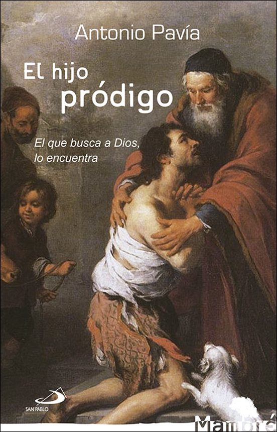 El Hijo Prodigo: El Que Busca A Dios Lo Encuentra