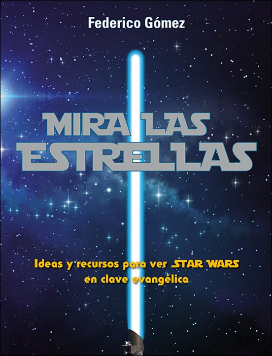 Mira Las Estrellas: Ideas Y Recursos Para Ver Star Wars En Clave Evang
