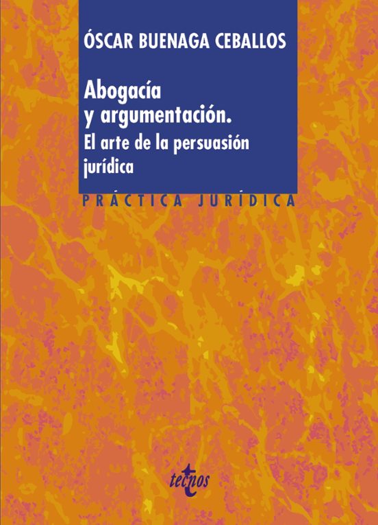 Abogacia Y Argumentacion: El Arte De La Persuasion Juridica