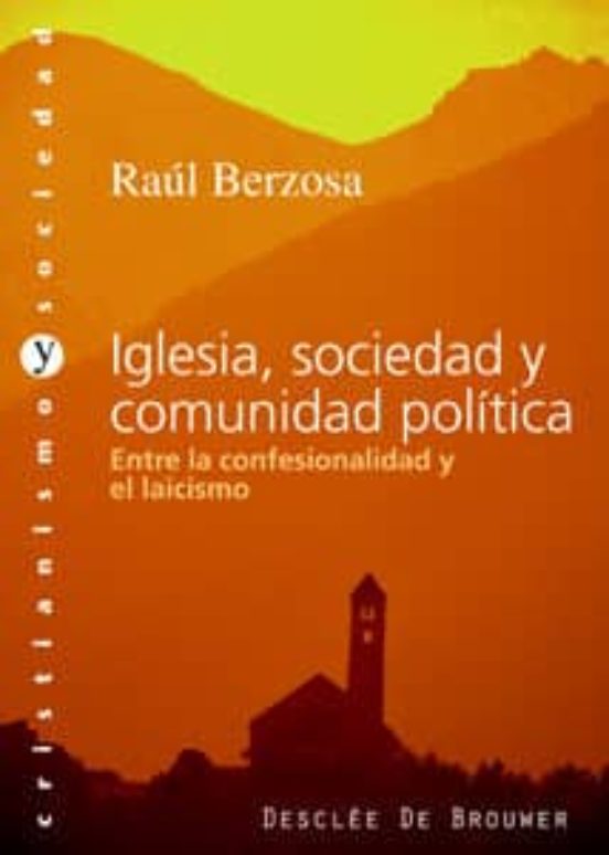 Iglesia Sociedad Y Comunidad Politica: Entre La Confensionalidad Y El