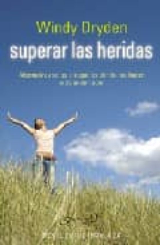 Superar Las Heridas: Alternativas Sanas A Lo Que Los Demas Nos Ha Cen