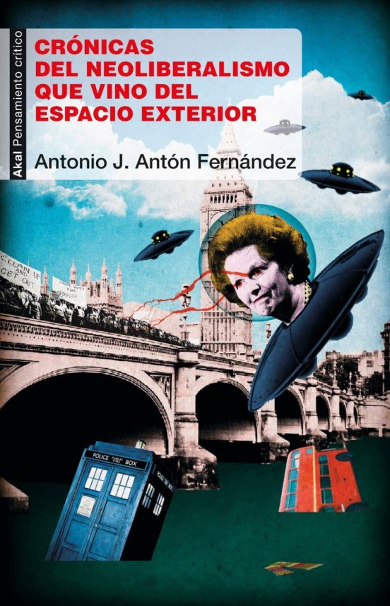 Crónicas Del Neoliberalismo Que Vino Del Espacio Exterior