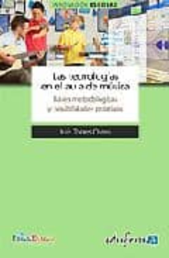 Las Tecnologias En El Aula De Musica. Bases Metodologicas Y Posib Ilid