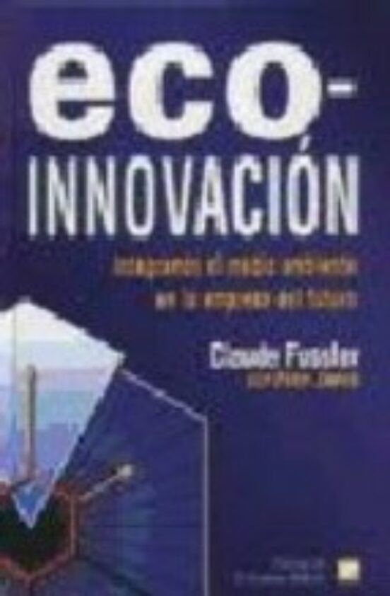 Eco-innovacion: Integrando El Medio Ambiente En La Empresa Del Fu Turo