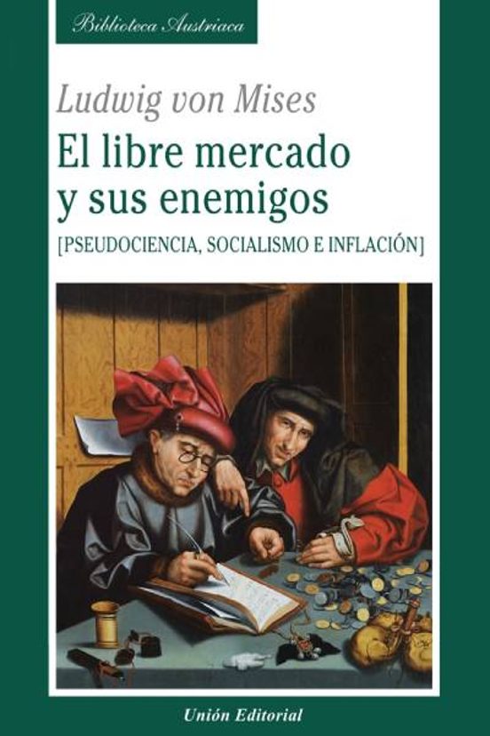 El Libre Mercado Y Sus Enemigos