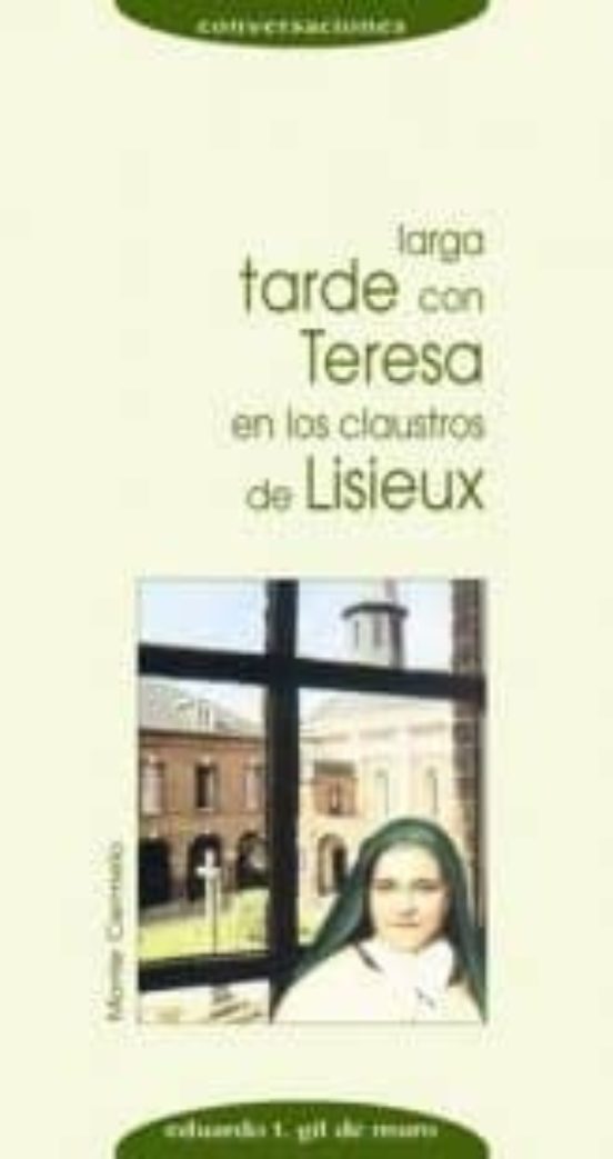 Larga Tarde Con Teresa En Los Claustros De Lisieux