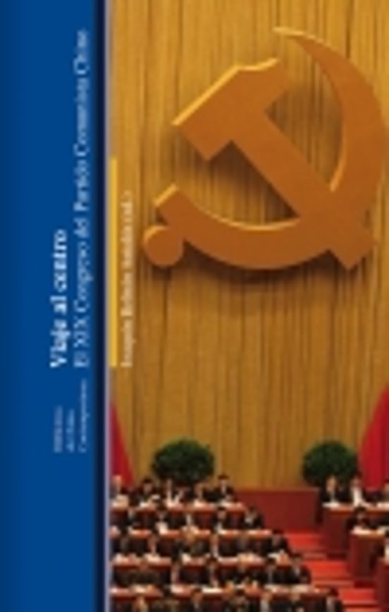 Viaje Al Centro: El Xix Congreso Del Partido Comunista Chino