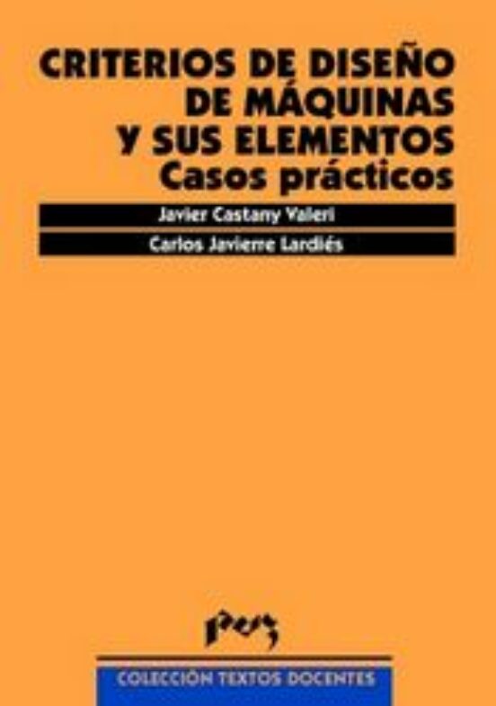 Criterios De Diseño De Máquinas Y Sus Elementos: Casos Prácticos