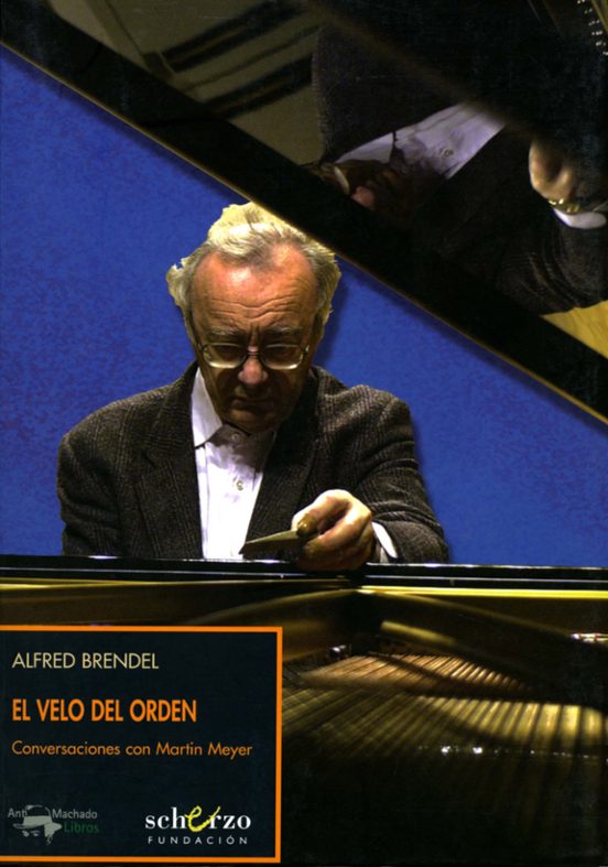 El Velo Del Orden: Conversaciones Con Alfred Brendel Con Martin M Eyer