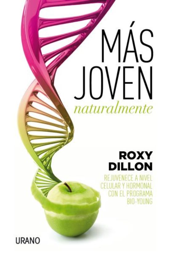 Mas Joven Naturalmente: Rejuvenece A Nivel Celular Y Hormonal Con El P