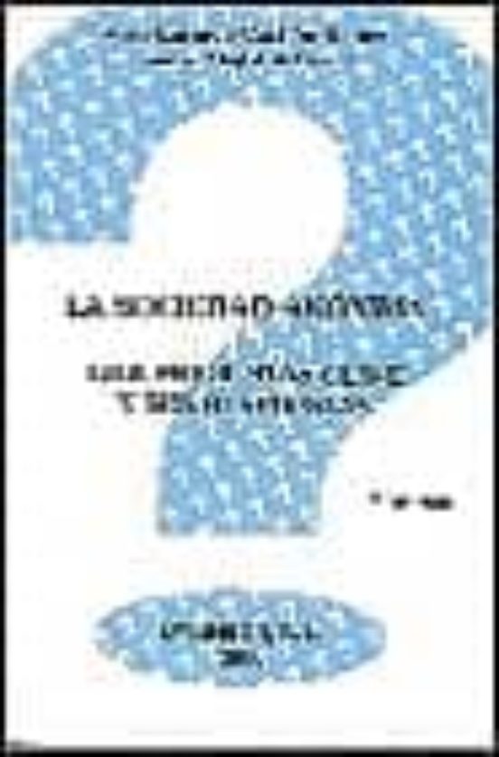 La Sociedad Anonima: Cien Preguntas Clave Y Sus Respuestas