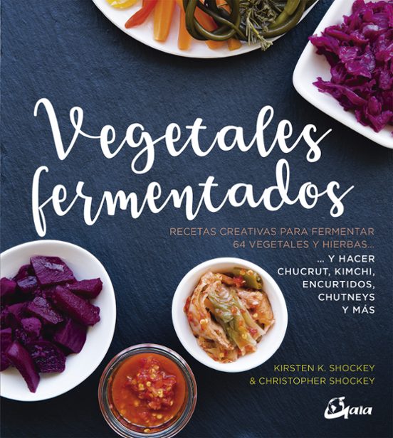 Vegetales Fermentados: Recetas Creativas Para Fermentar 64 Vegeta Les