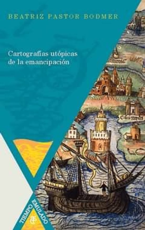 Cartografias Utopicas De La Emancipacion