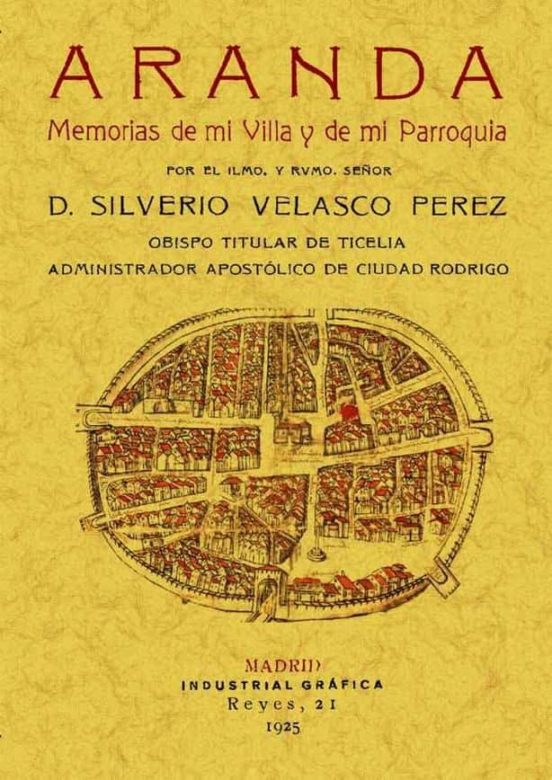 Aranda. Memorias De Mi Villa Y De Mi Parroquia