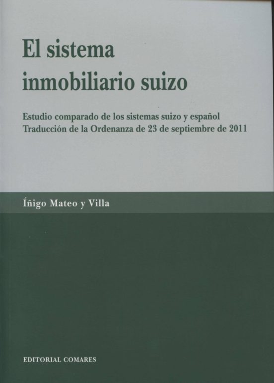El Sistema Inmobiliario Suizo: Estudio Comparado De Los Sistemas Suizo