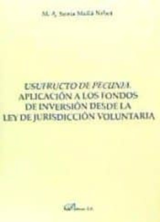 Usufructo De Pecunia. Aplicación A Los Fondos De Inversión Desde La Ley De Jurisdicción Voluntaria