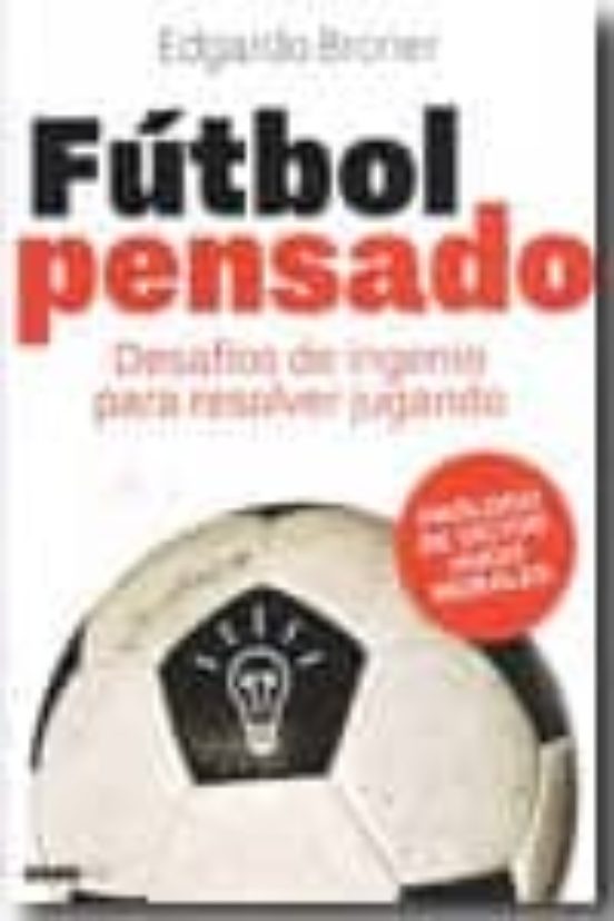 Futbol Pensado: Desafios De Ingenio Para Resolver Jugando