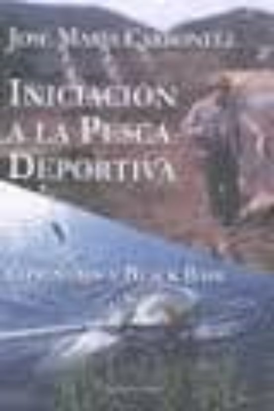 Iniciación A La Pesca Deportiva: Ciprínidos Y Black Bass