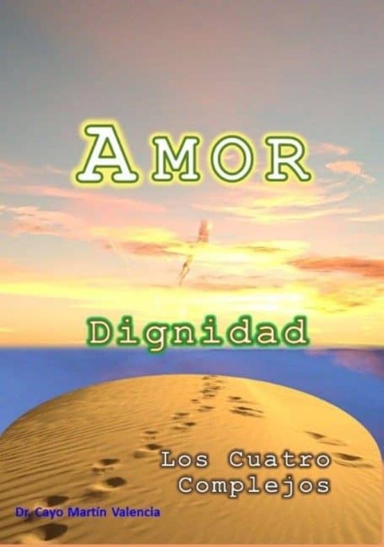 Amor Dignidad Y Los Cuatro Complejos