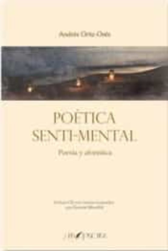Poetica Senti Mental. Poesia Y Aforistica