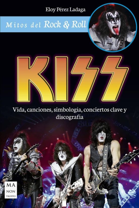 Kiss: Vida Canciones Simbologia Conciertos Clave Y Discografia