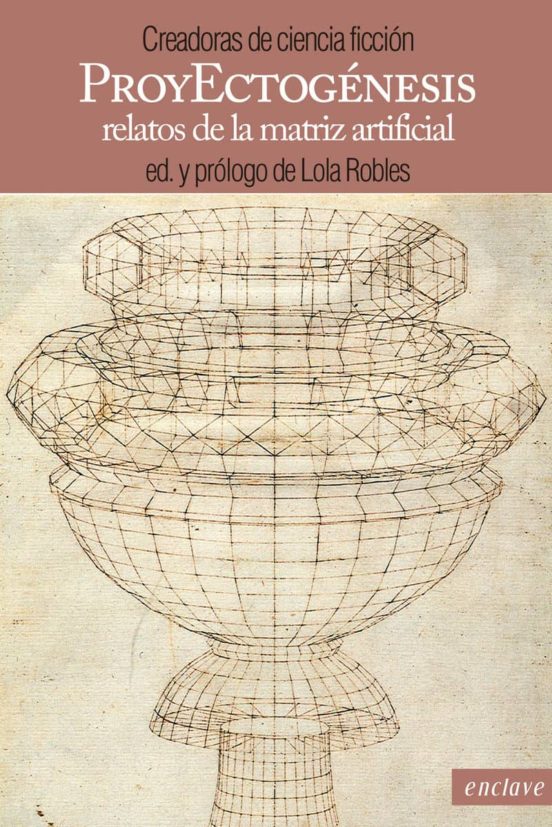 Proyectogenesis: Relatos De La Matriz Artificial