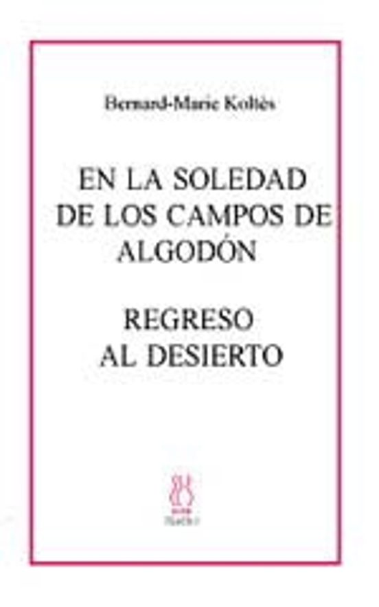 En La Soledad De Los Campos De Algodón; Regreso Al Desierto