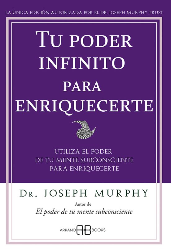 Tu Poder Infinito Para Enriquecerte: Utiliza El Poder De Tu Mente Subc