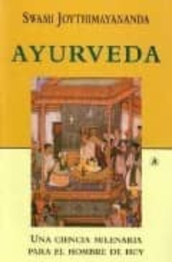 Ayurveda: Una Ciencia Milenaria Para El Hombre De Hoy