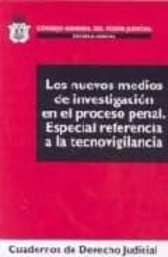 Los Nuevos Medios De Investigacion En El Proceso Penal: Especial Refer