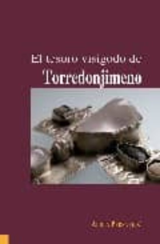 El Tesoro Visigodo De Torredonjimeno