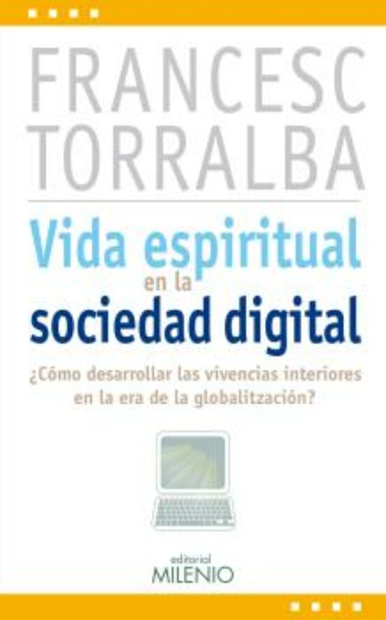 Vida Espiritual En La Sociedad Digital: ¿como Desarrollar Las Viv Enci