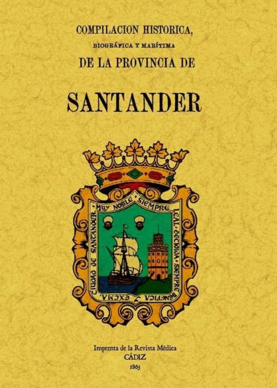 Compilacion Historica Biografica Y Maritima De La Provincia De S Antan