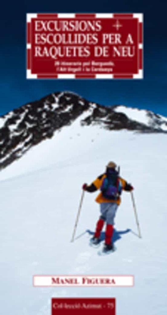 Excursions Escollides Per A Raquetes De Neu: 20 Itineraris Pel Be Rgue