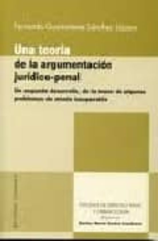 Una Teoria De La Argumentacion Juridico-penal: Un Estudio Desarro Llo