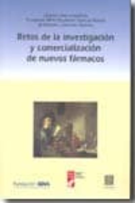 Retos En La Investigacion Y Comercializacion De Nuevos Farmacos