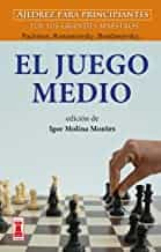 El Juego Medio Ajedrez Para Principiantes Por Los Grandes Maestros