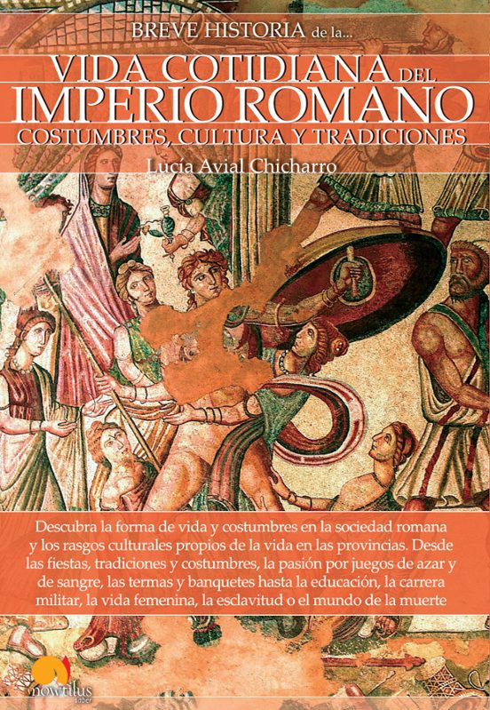 Breve Historia De La Vida Cotidiana En El Imperio Romano: Constumbres