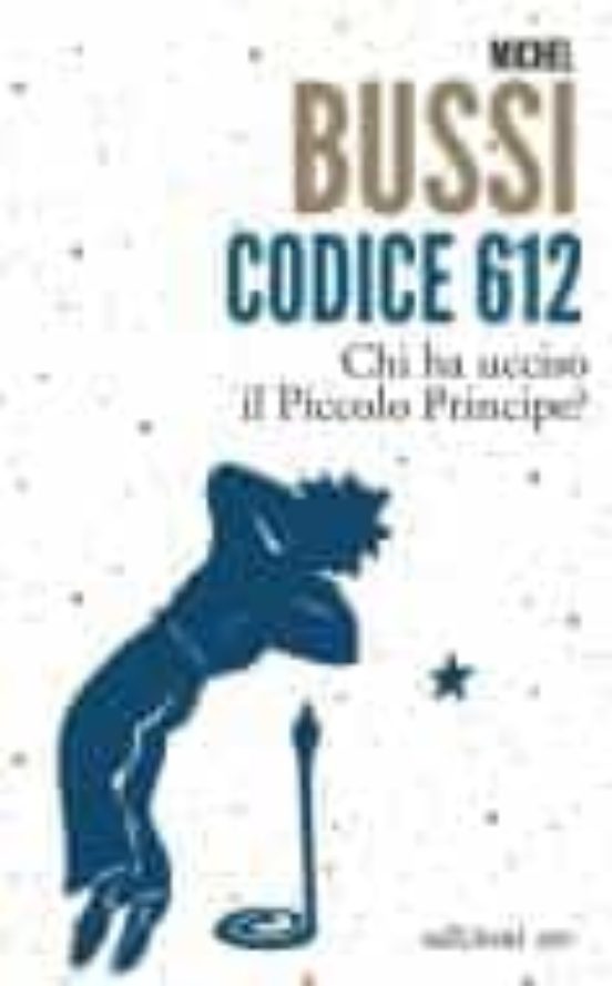 Codice 612. Chi Ha Ucciso Il Piccolo Principe?