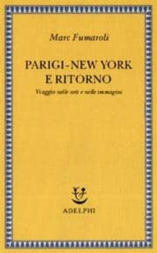 Parigi-New York e Ritorno Viaggio Nelle Arti e Nelle Immagini