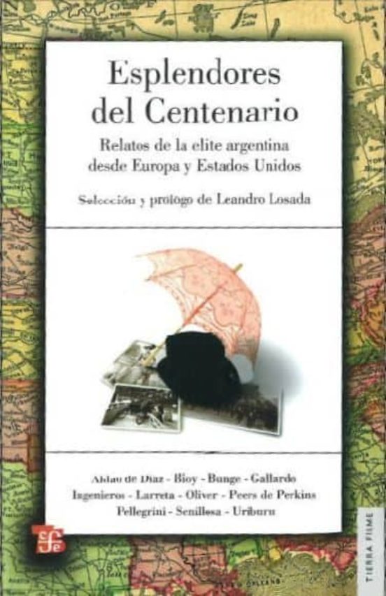 Esplendores Del Centenario: Relatos De La Elite Argentina Desde E Urop