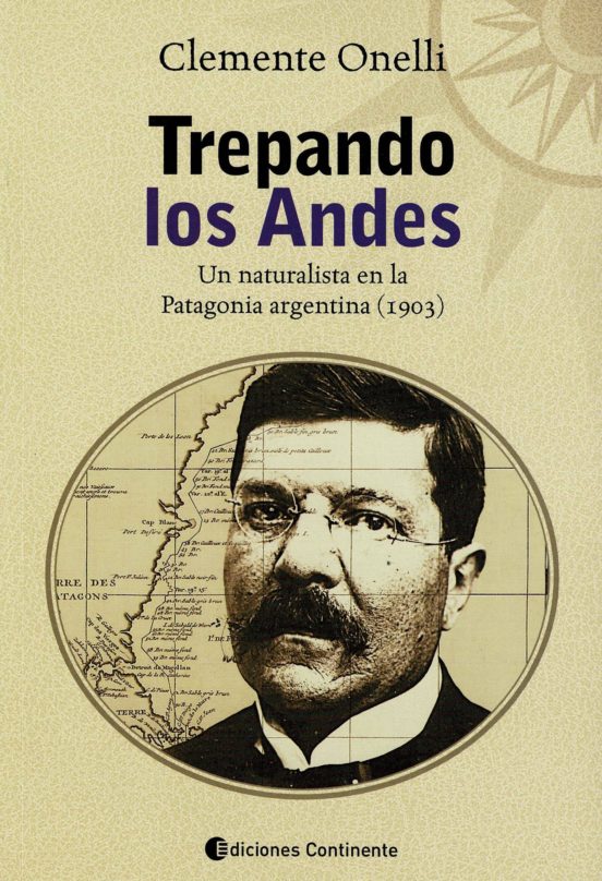 Trepando Los Andes: Un Naturalista En La Patagonia Argentina