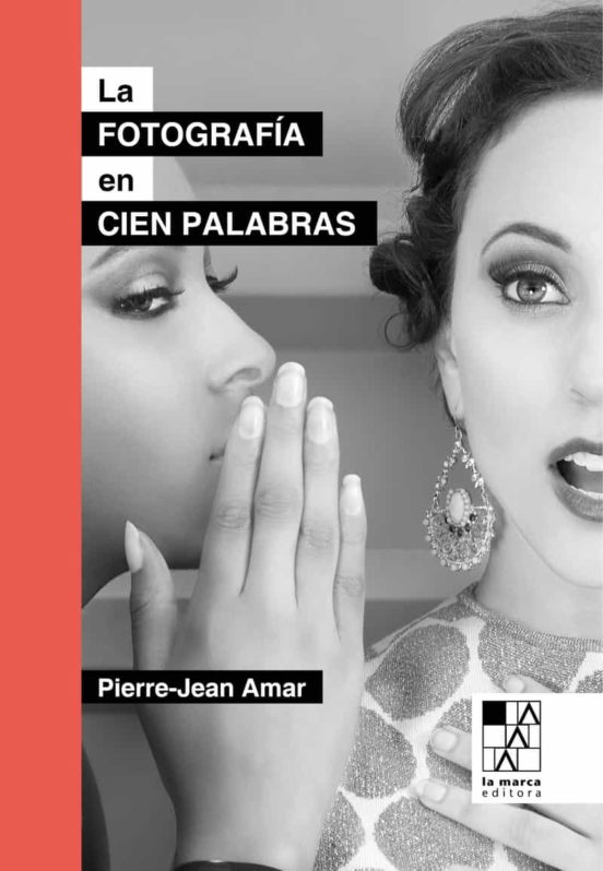La Fotografia En Cien Palabras