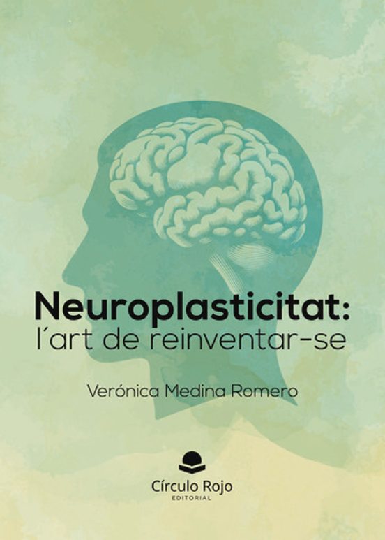 Neuroplasticitat: Lart De Reinventarse