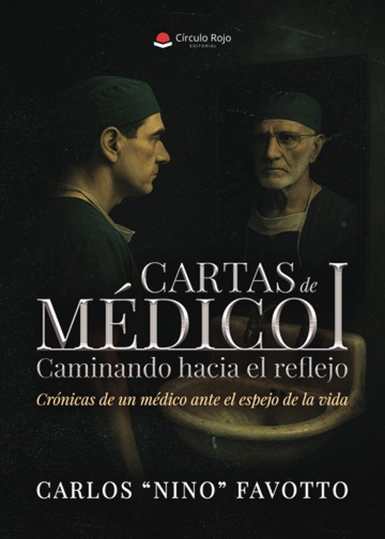 Cartas De Médico I. Caminando Hacia El Reflejo Ó Crónica De Un Mé Dico