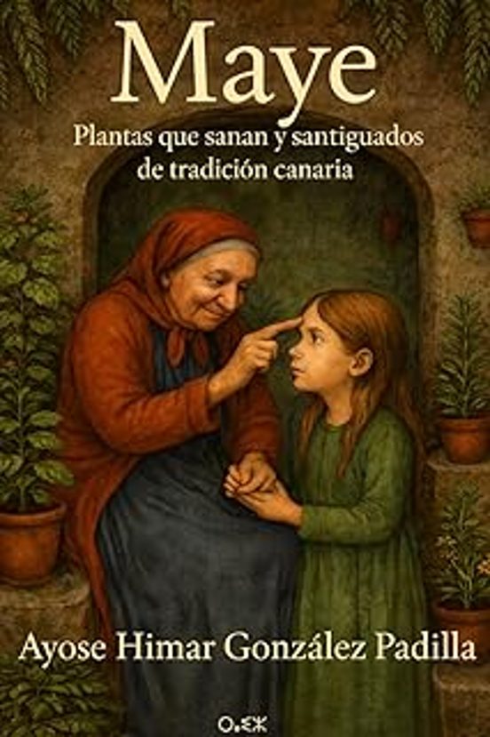 Maye: Plantas Que Sanan Y Santiguados De La Tradición Canaria