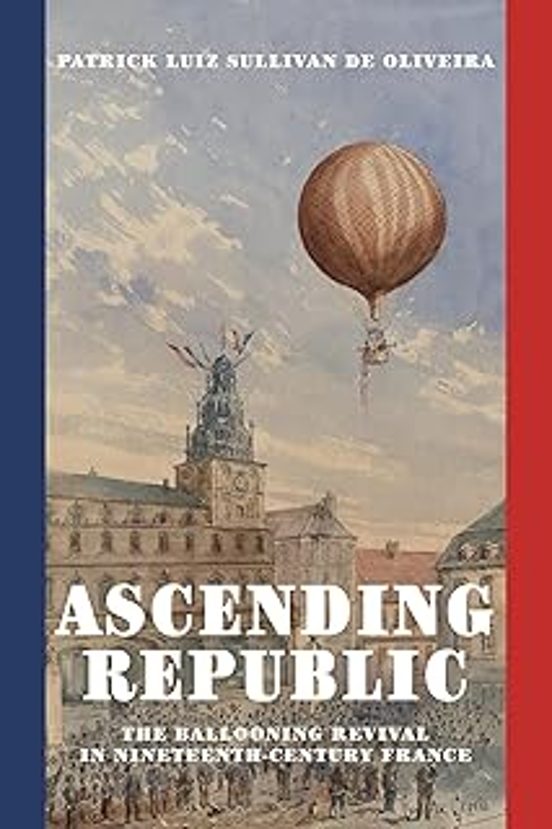 Ascending Republic: The Ballooning Revival In Nineteenth-century Franc