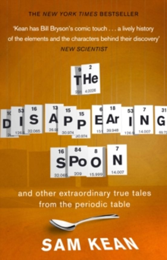 The Disappearing Spoon...and Other True Tales From The Periodic T Able